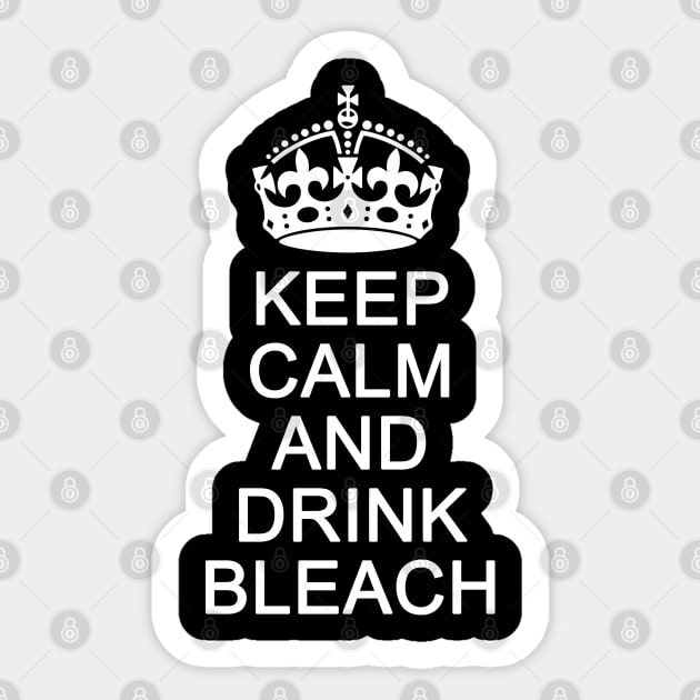 Keep Calm and Drink Bleach Parody Sticker by Creative Designs Canada